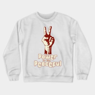 Power to the Peaceful Crewneck Sweatshirt
